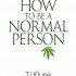 How To Be A Normal Person (Renee’s review)